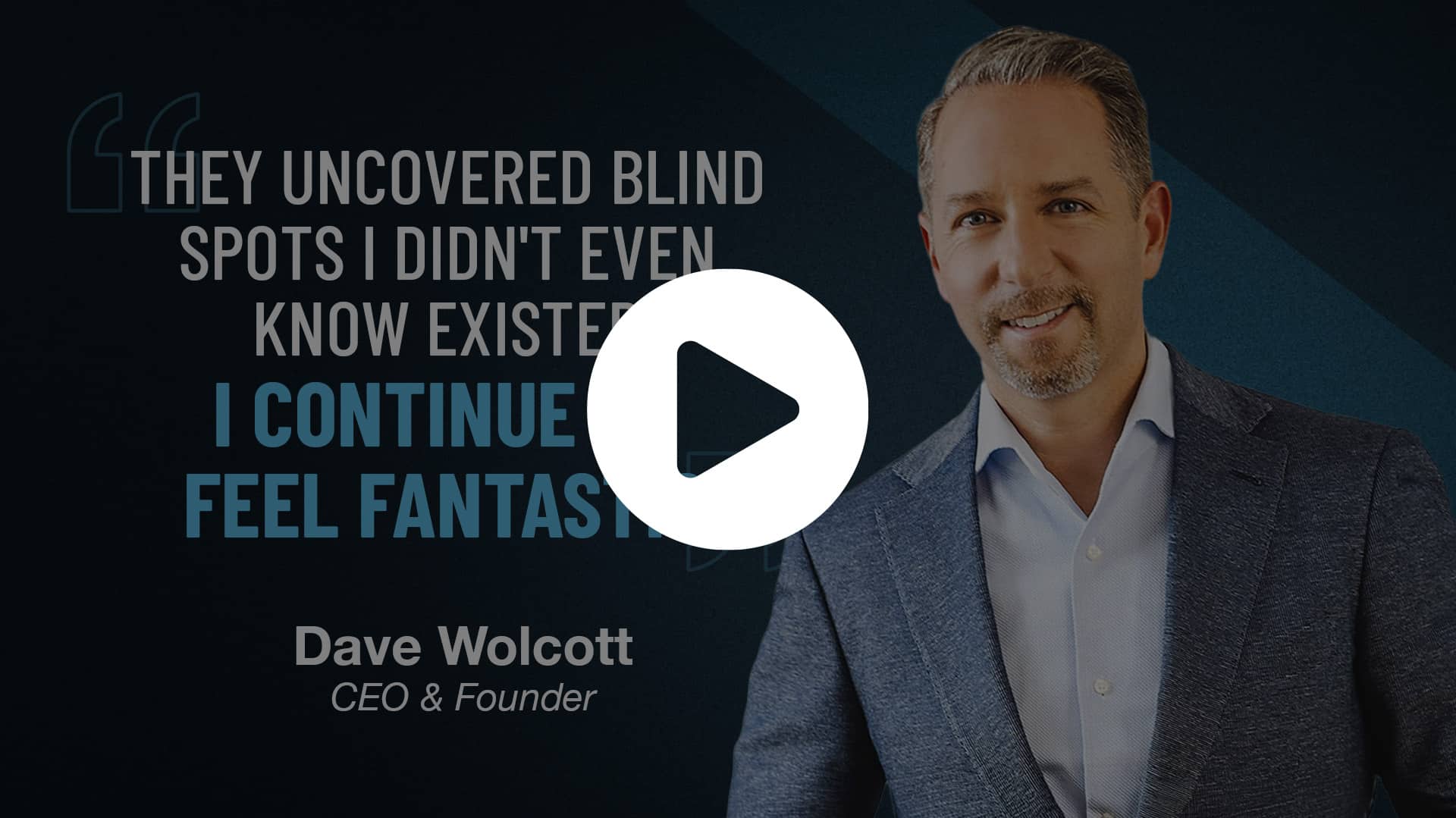 Video thumbnail featuring Dave Wolcott (CEO & Founder) with a bold quote on the left and a large play button over the center.